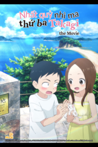 Nhất Quỷ Nhì Ma, Thứ Ba Takagi - Movie Nhất Quỷ Nhì Ma, Thứ Ba Takagi - Movie