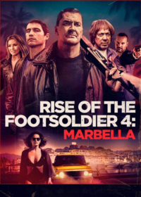 Rise of the Footsoldier 4: Marbella Rise of the Footsoldier 4: Marbella